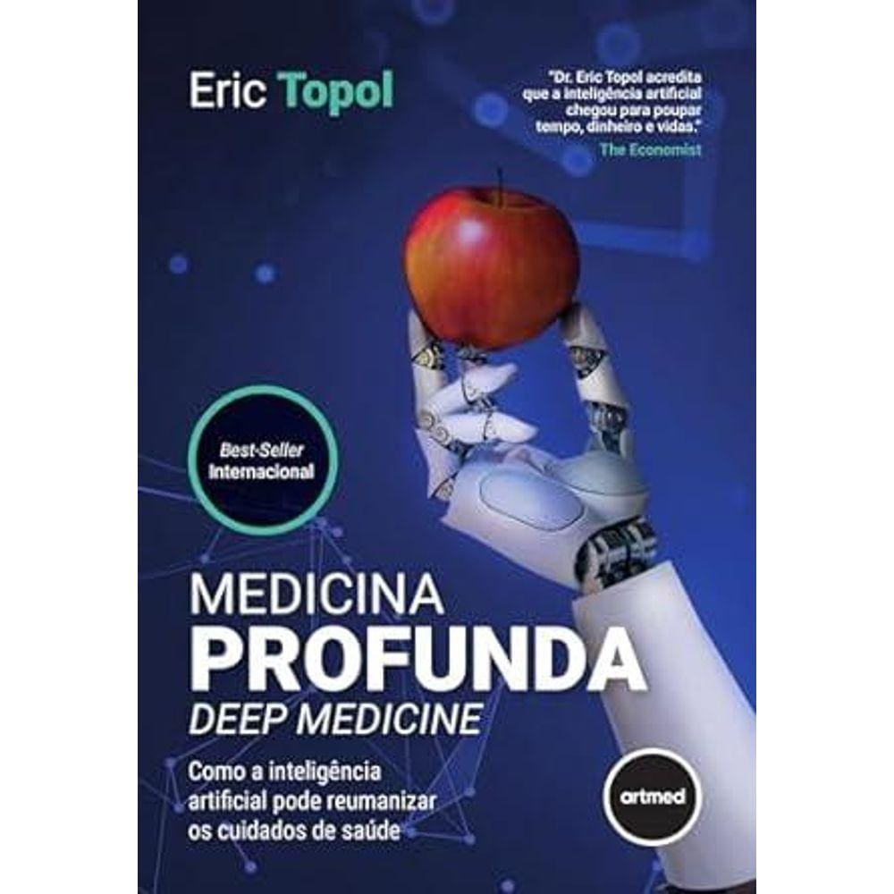 Medicina Profunda Deep Medicine: Como a Inteligência Artificial Pode Reumanizar os Cuidados de Saúde