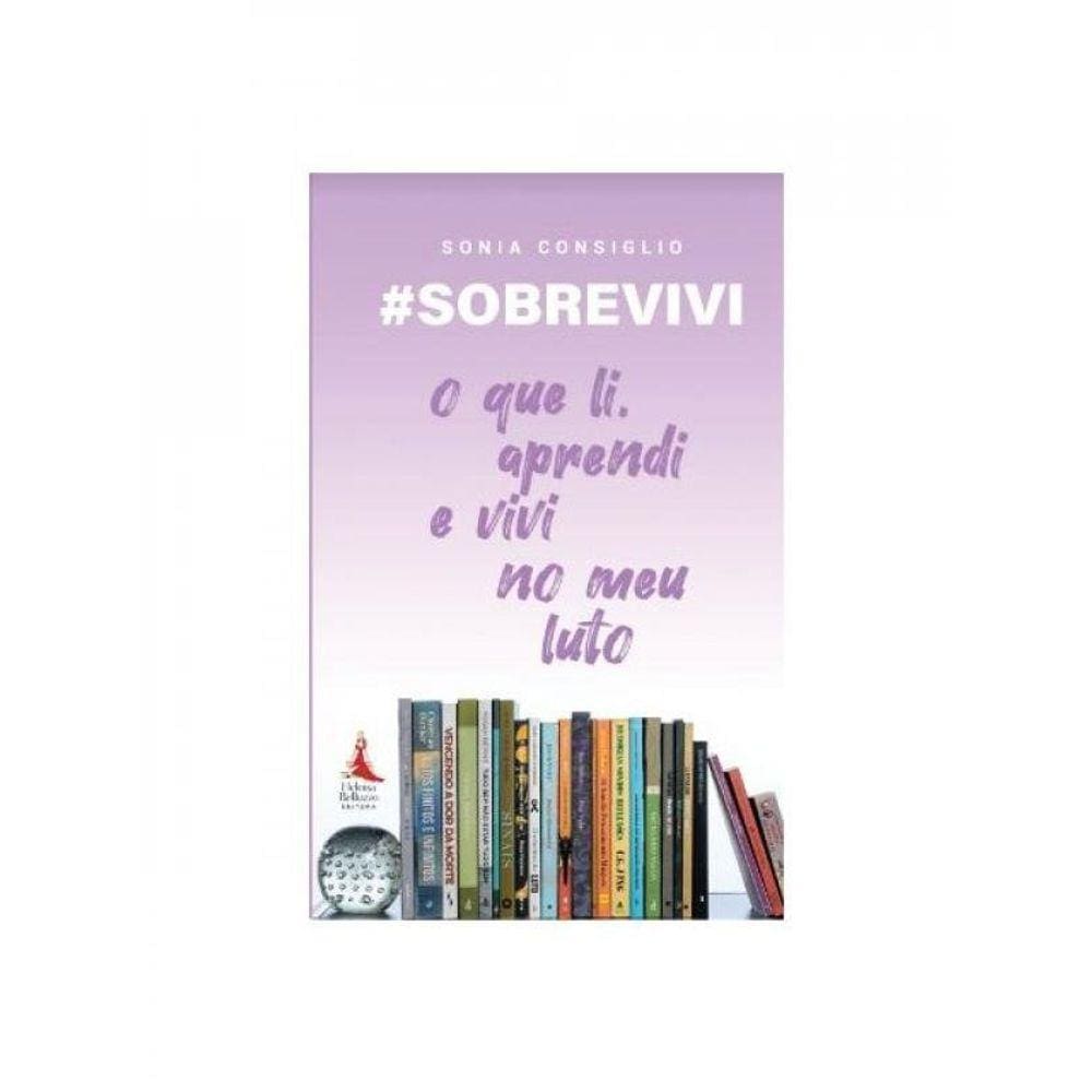 #Sobrevivi - O Que Li, Aprendi E Vivi No Meu Luto