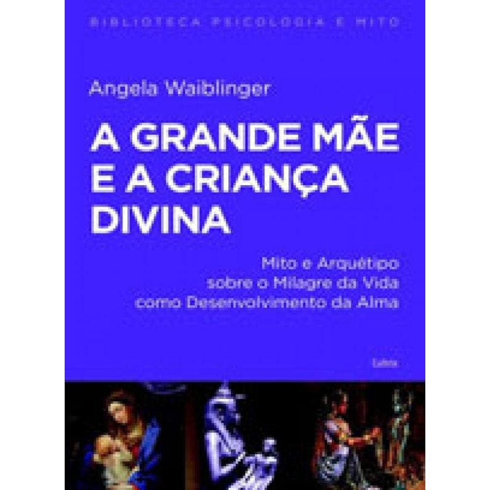 A Grande Mãe E A Criança Divina