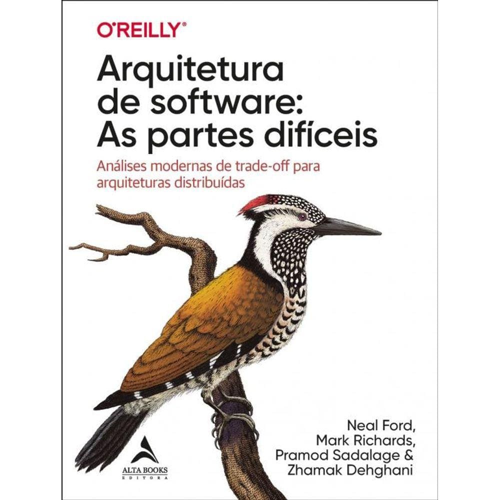 Arquitetura de software: as partes difíceis: análises modernas de trade-off para arquiteturas distribuídas