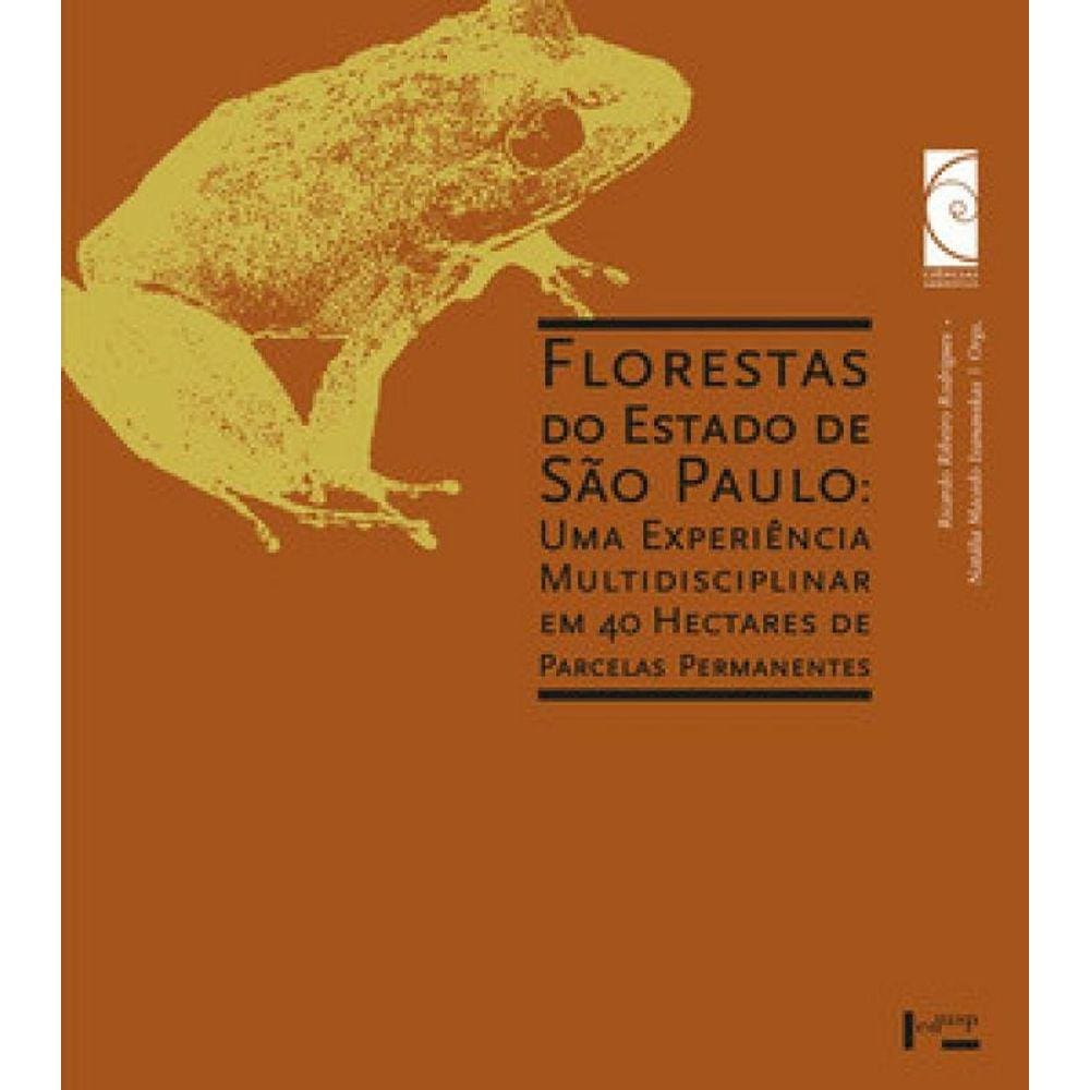 Florestas Do Estado De São Paulo: Uma Experiência Multidisciplinar Em 40 Hectares De Parcelas Permanentes