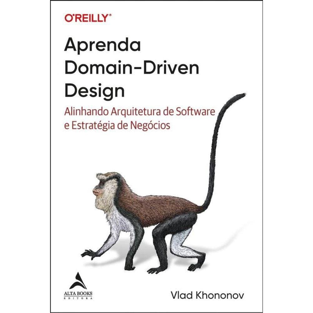 Aprenda Domain-Driven Design: alinhando arquitetura de software e estratégia de negócios