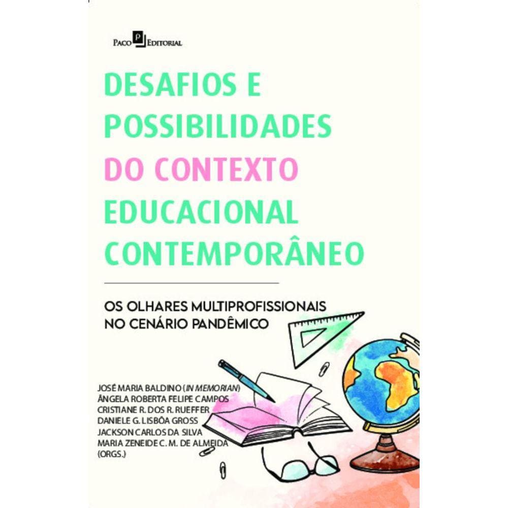 Desafios e possibilidades do contexto educacional contemporâneo: os olhares multiprofissionais no cenário pandêmico