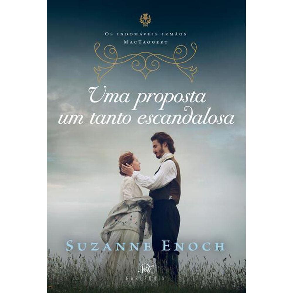 Uma Proposta Um Tanto Escandalosa – Segundo Livro da Trilogia Os Indomáveis Irmãos Mactaggert
