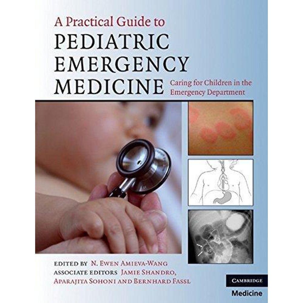A Practical Guide To Pediatric Emergency Medicine