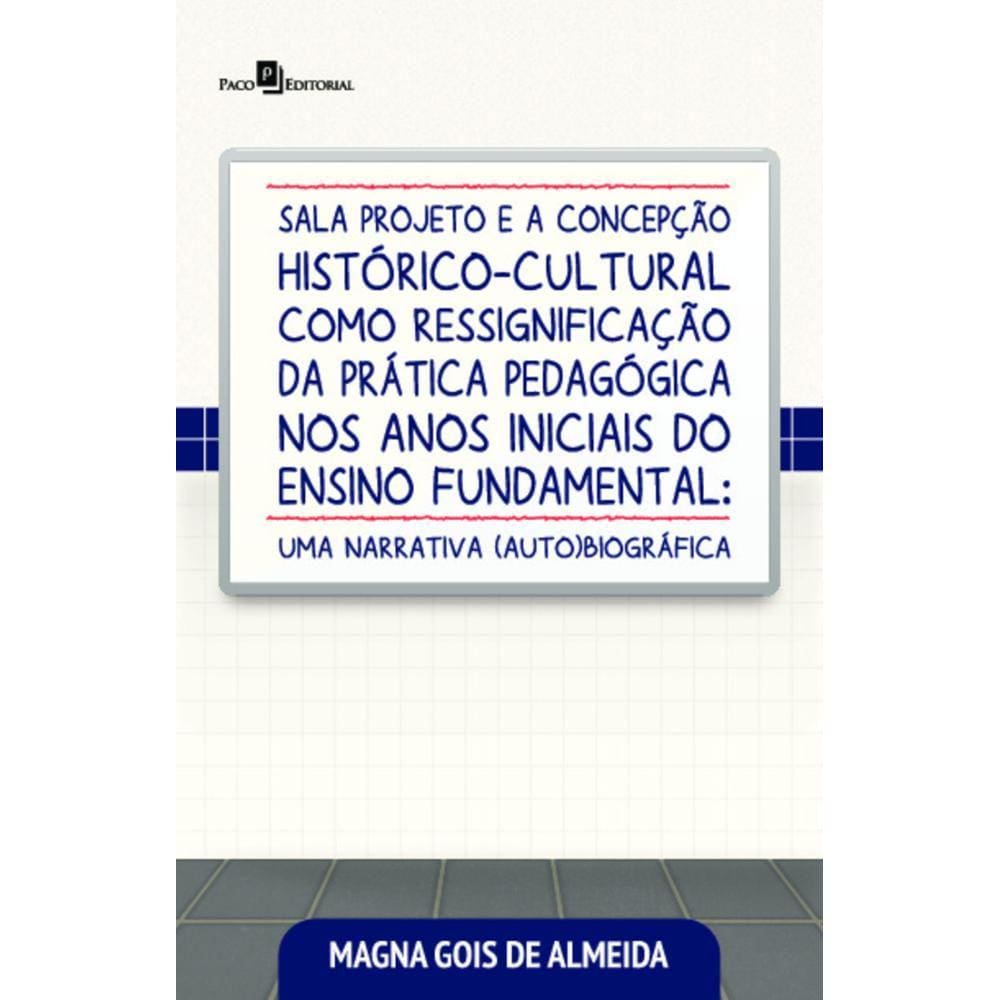 Sala projeto e a concepção histórico-cultural como ressignificação da prática pedagógica nos anos iniciais do ensino fundamentaluma narrativa (auto)b