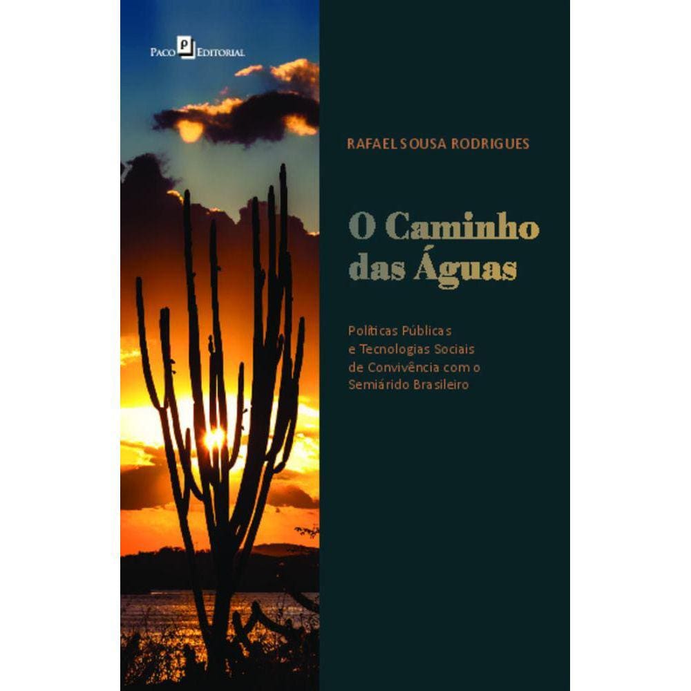 O caminho das águas: políticas públicas e tecnologias sociais de convivência com o semiárido brasileiro