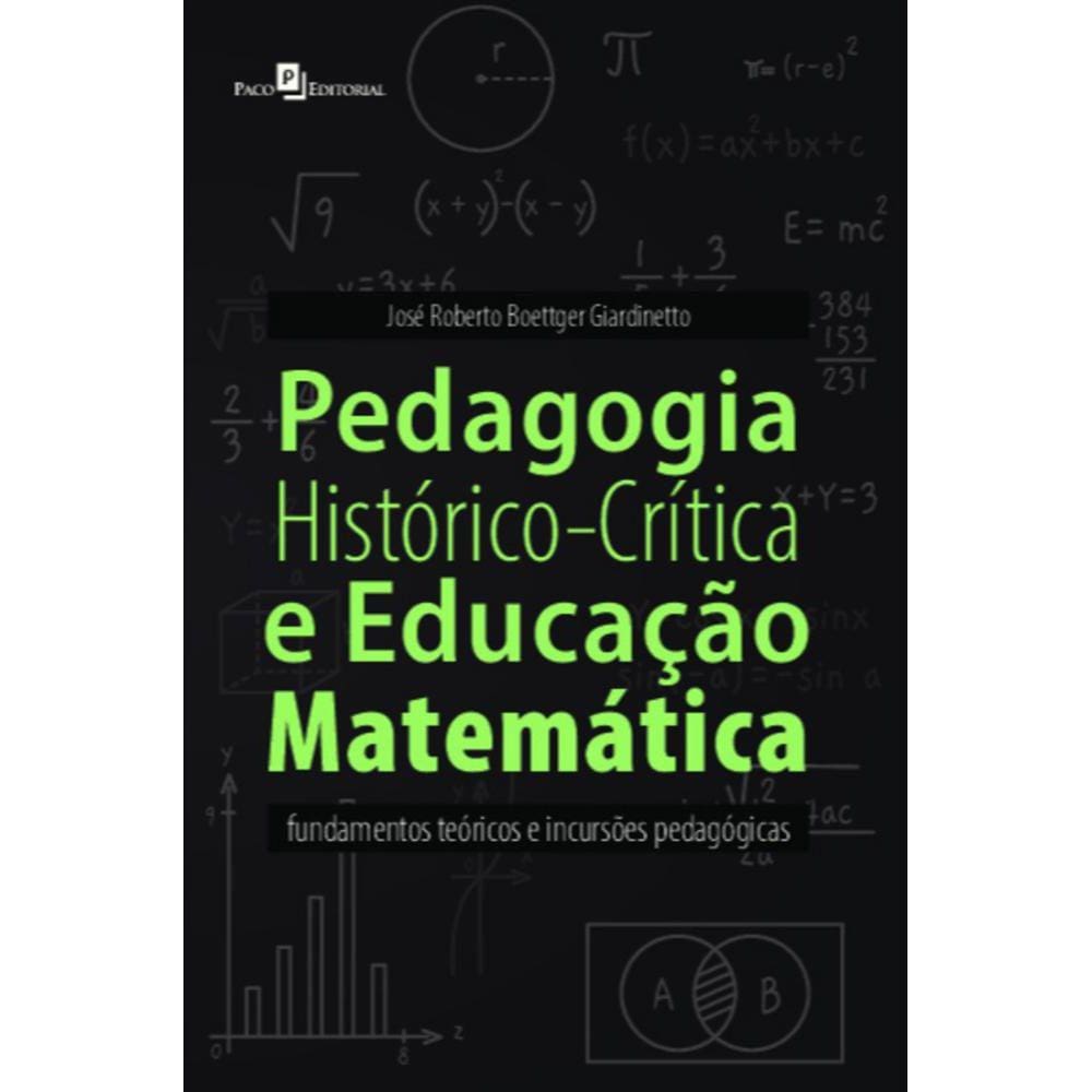 Pedagogia histórico-crítica e educação matemática: fundamentos teóricos e incursões pedagógicas