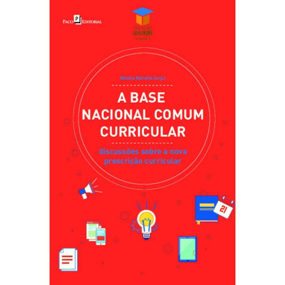 A Base Nacional Comum Curricular: Discussões sobre a nova prescrição curricular