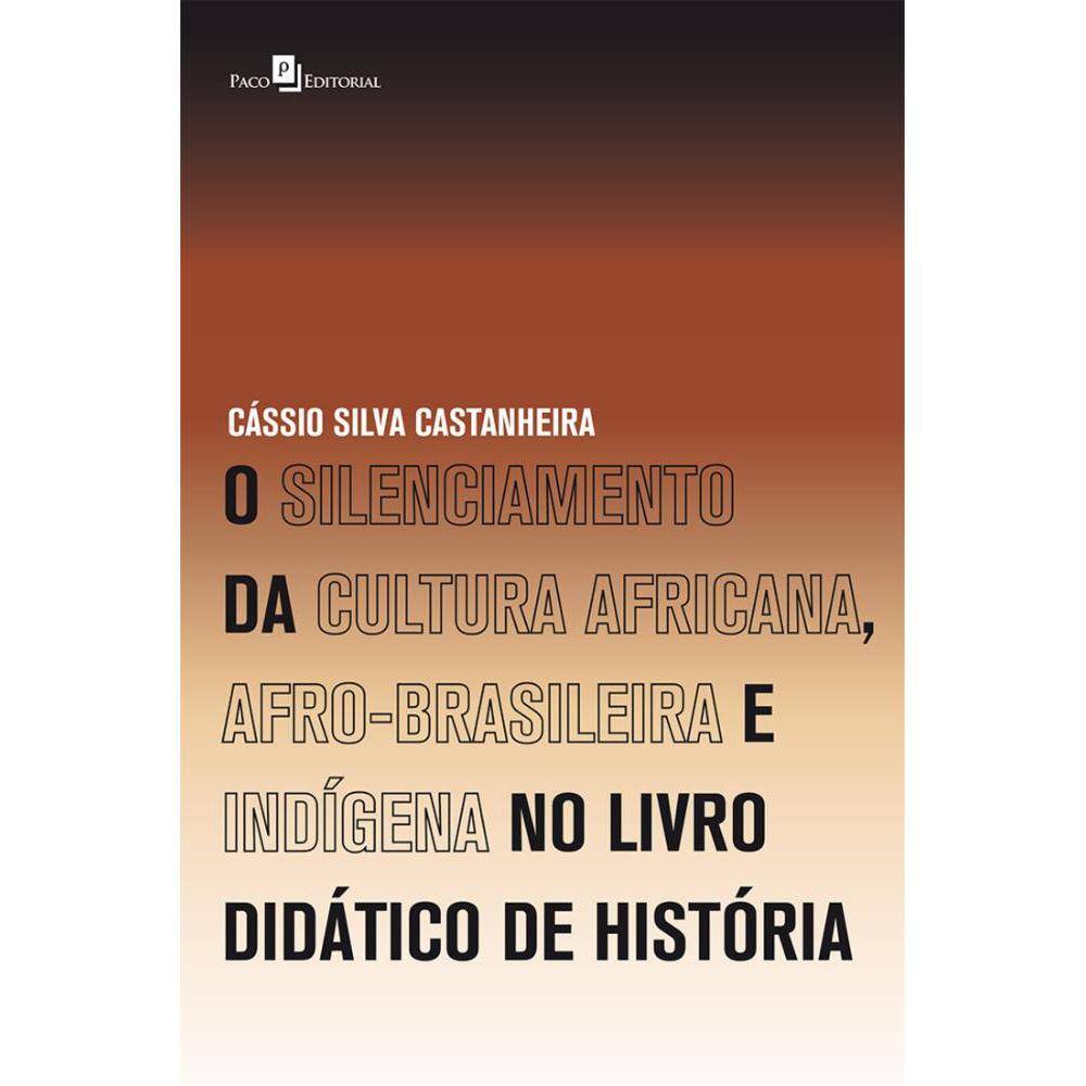 O silenciamento da cultura africana, afro-brasileira e indígena no livro didático de história