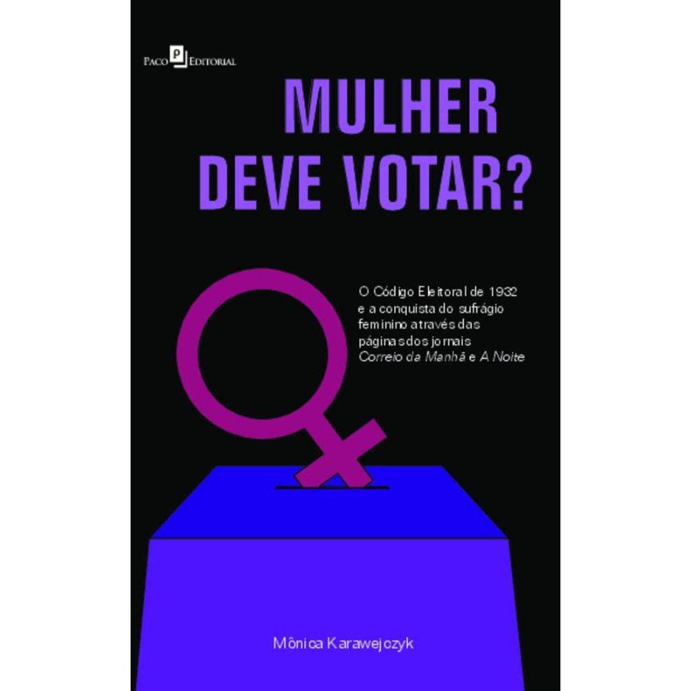 Mulher deve votar?: o código eleitoral de 1932 e a conquista do sufrágio feminino através das páginas dos jornais Correio da Manhã e A Noite