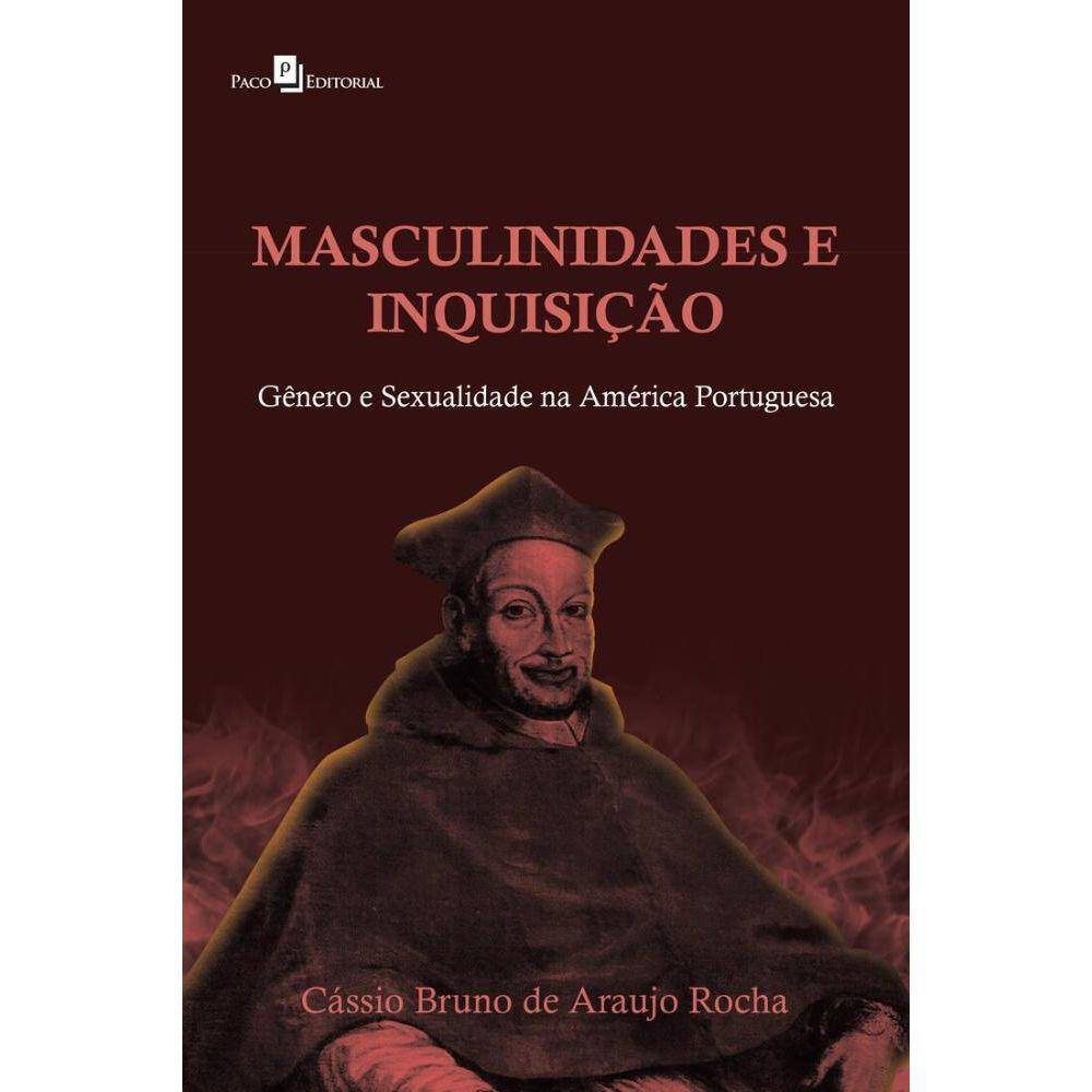 Masculinidades e in: quisiçãogênero e sexualidade na América portuguesa