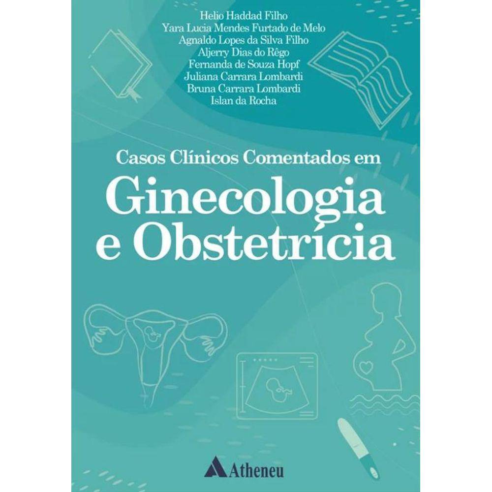 Casos Clínicos Comentados Em Ginecologia E Obstetrícia