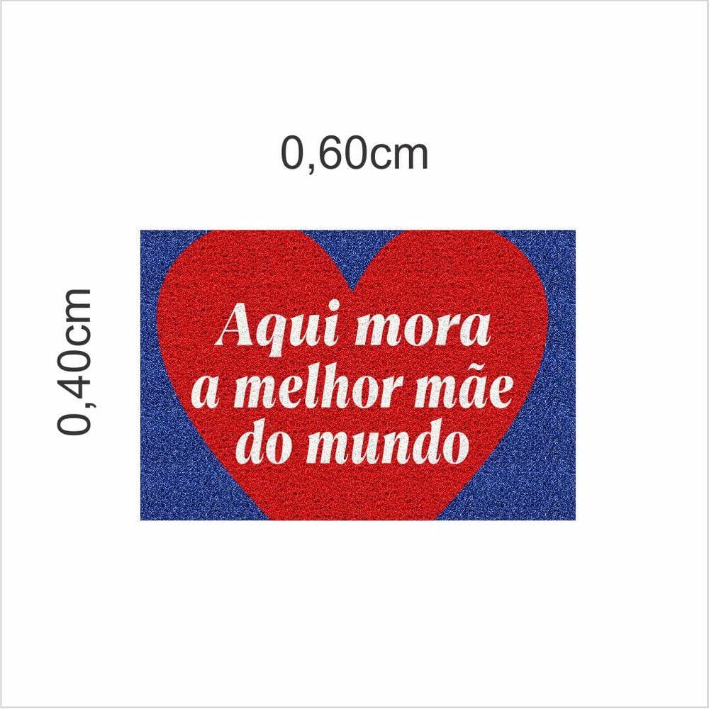 Tapetes Antiderrapante Aqui Mora a Melhor Mãe Do Mundo 60X40