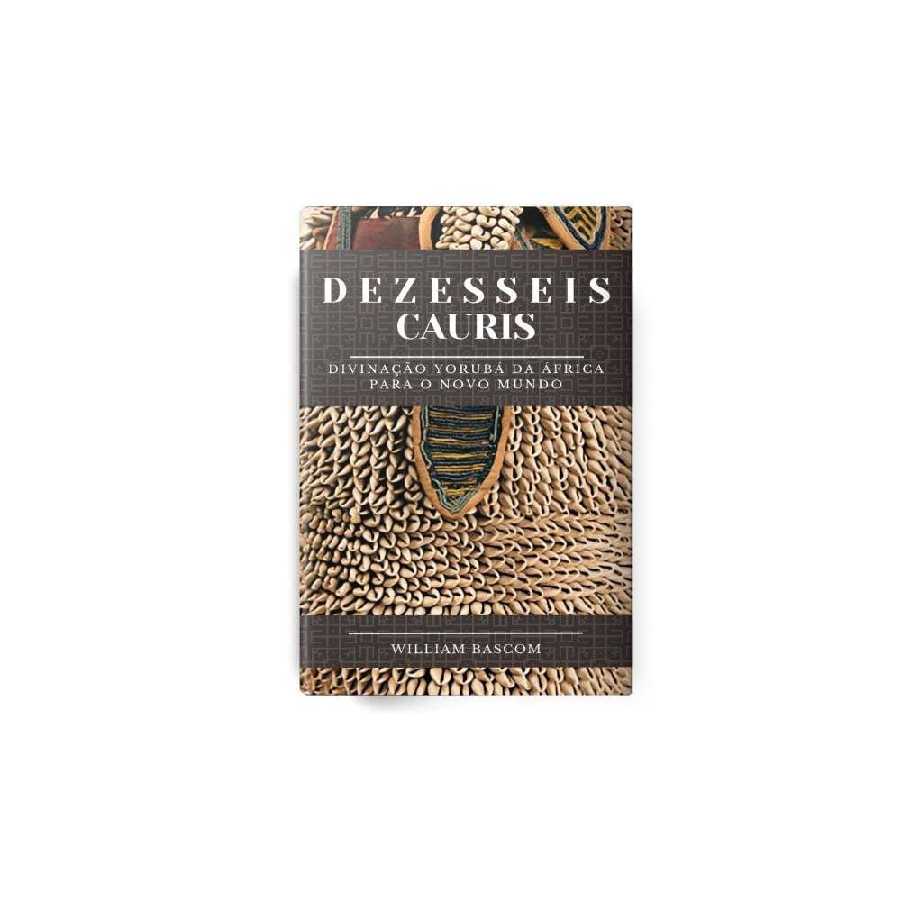 Dezesseis Cauris: Divinação Yorubá da África para o Novo Mundo