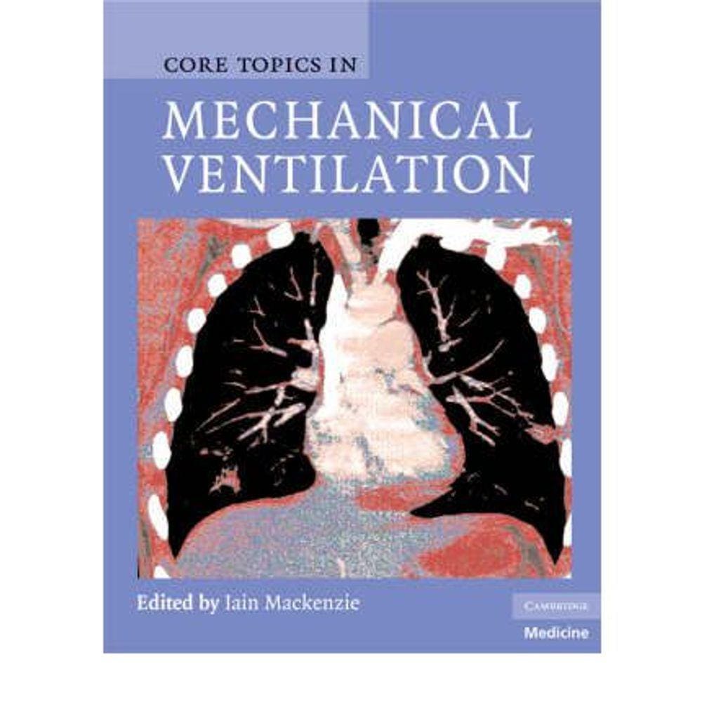Core Topics In Mechanical Ventilation