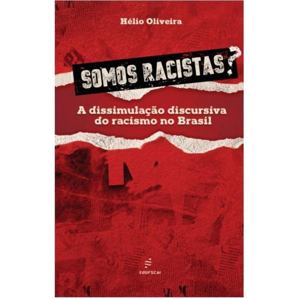 Somos racistas? - A dissimulação discursiva do racismo no Brasil