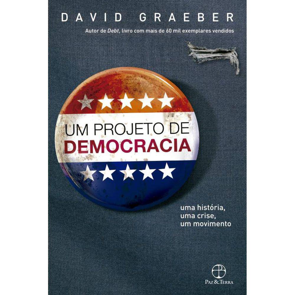 Um projeto de democracia: Uma história, uma crise, um movimento: Uma história, uma crise, um movimento