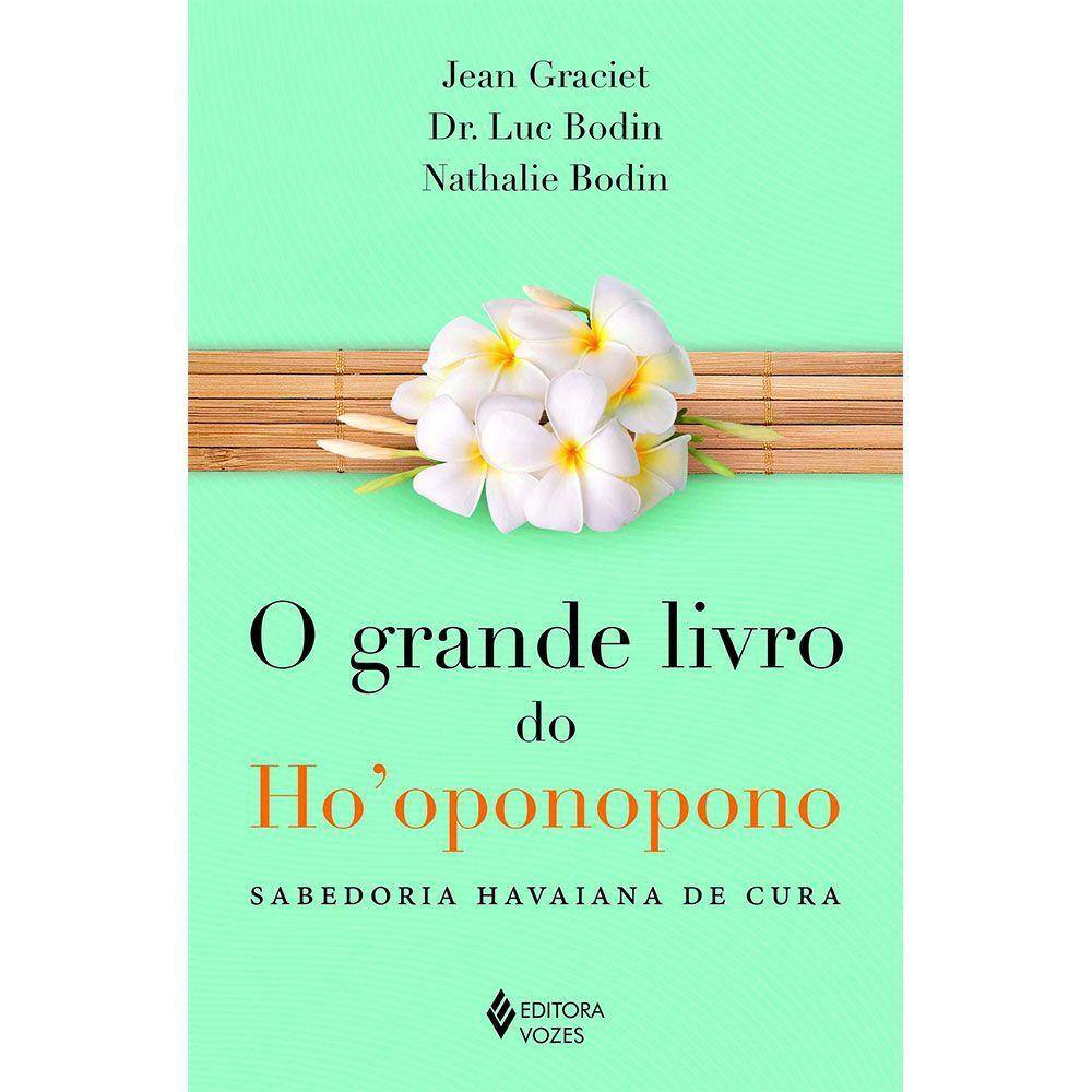 O Grande Livro Do Ho Oponopono: Sabedoria Havaiana De Cura