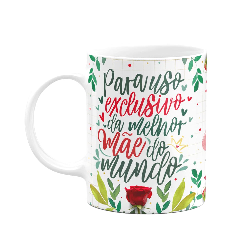 Caneca Floral Mães - Uso exclusivo da melhor mãe do mundo M2