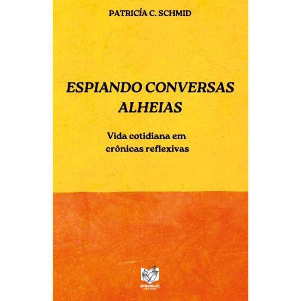 Espiando conversas alheias: Vida cotidiana em crônicas reflexivas