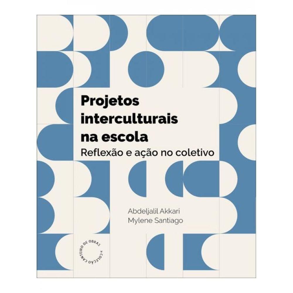Projetos Interculturais Na Escola - Reflexão E Ação No Coletivo