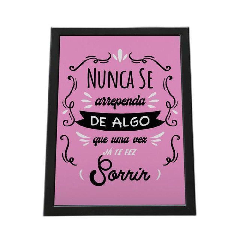 Quadro Com Moldura Nunca Te Arrependa De Algo Que De Faça