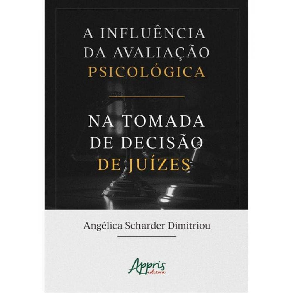 A Influência Da Avaliação Psicológica Na Tomada De Decisão De Juízes