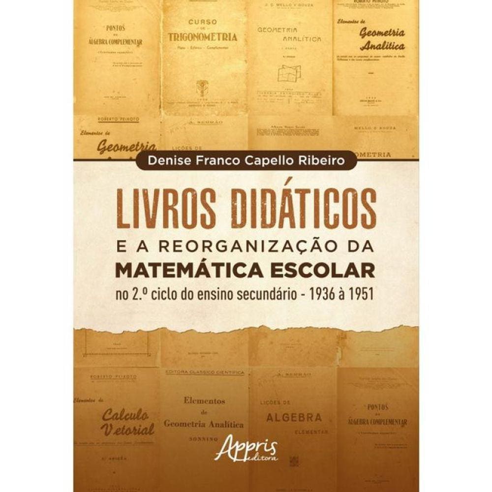 Livros Didáticos E A Reorganização Da Matemática Escolar No 2º Ciclo Do Ensino Secundário – 1936 A 1