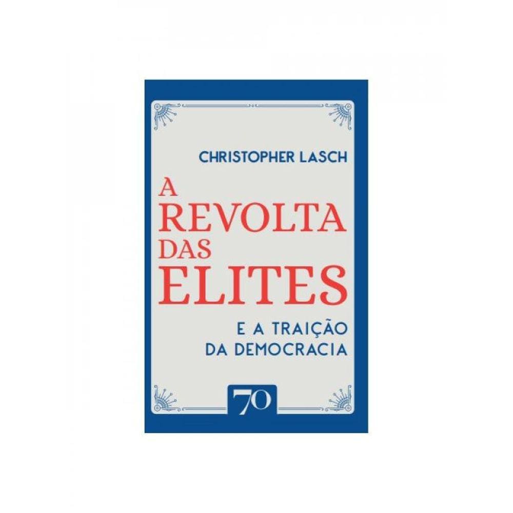 A Revolta Das Elites E A Traição Da Democracia
