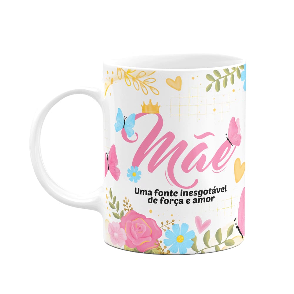 Caneca Floral Mães - Uma força inesgotável de amor