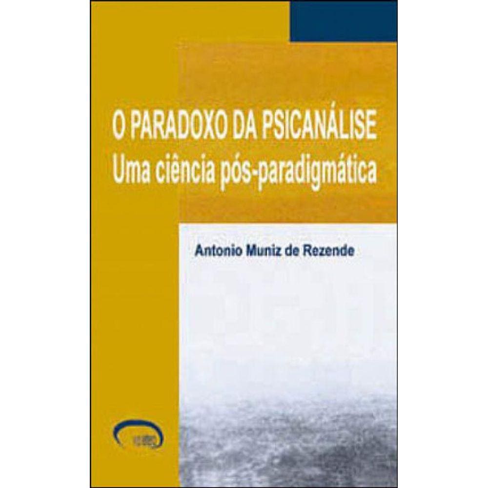 Paradoxo Da Psicanalise - Uma Ciencia Pos - Paradigmatica