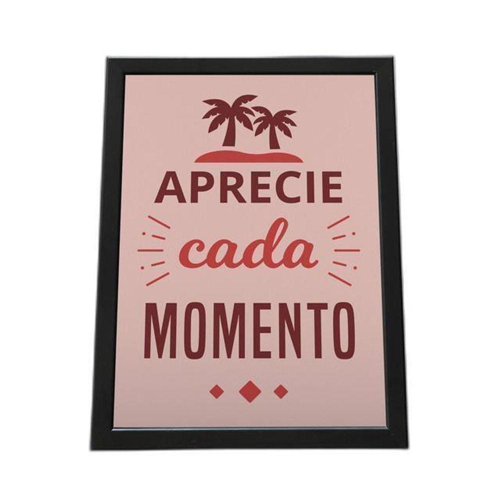 Quadro Com Moldura Aprecie Cada Momento