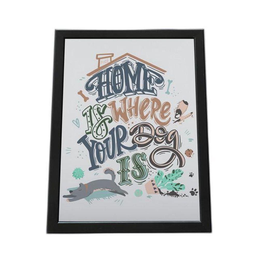 Quadro Com Moldura Home Is Where Your Dog Is