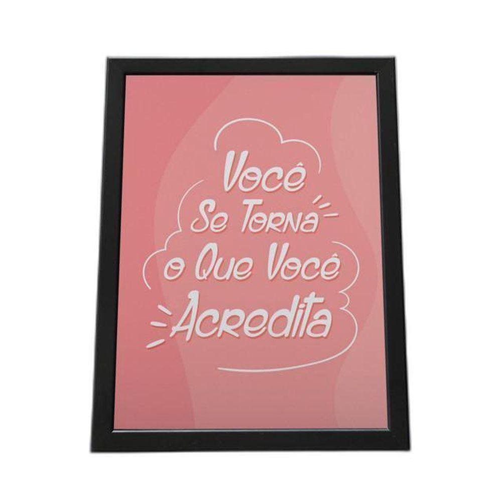 Quadro Com Moldura Você Se Torna O Que Você Acredita
