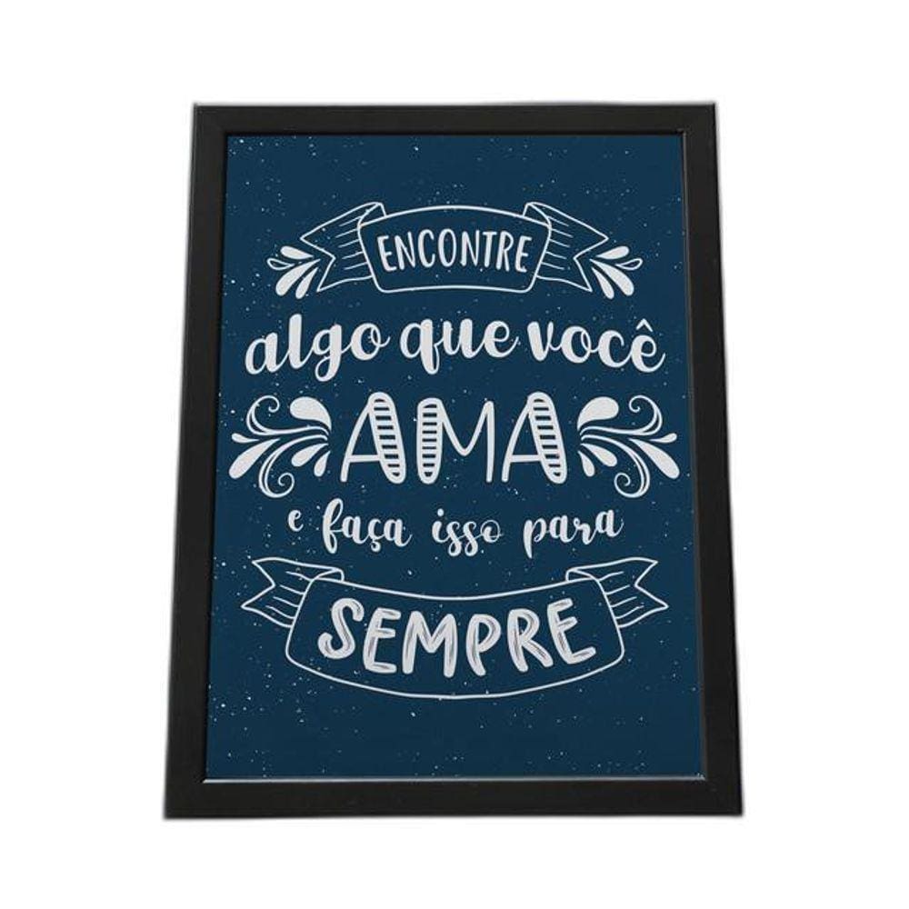 Quadro Com Moldura Encontre Algo Que Você Ama