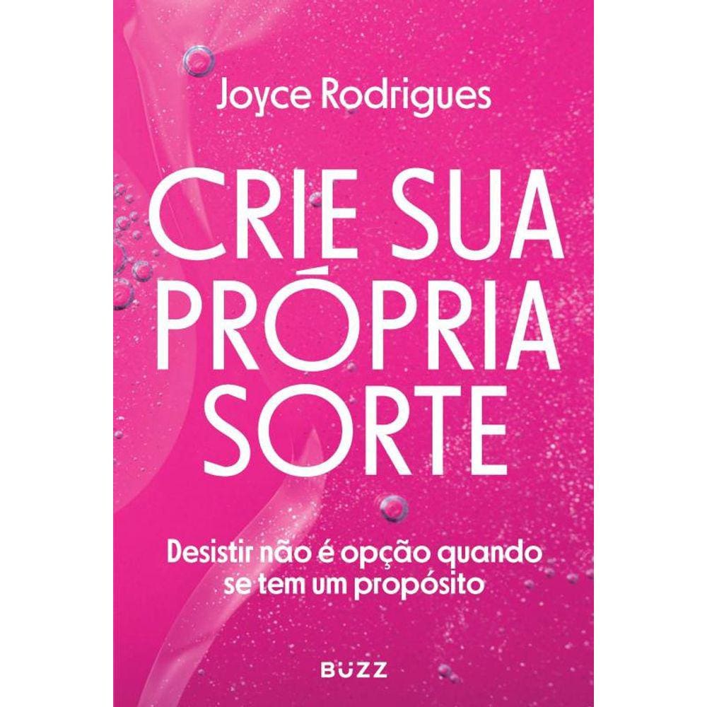 Crie sua própria sorte: desistir não é opção quando se tem um propósito