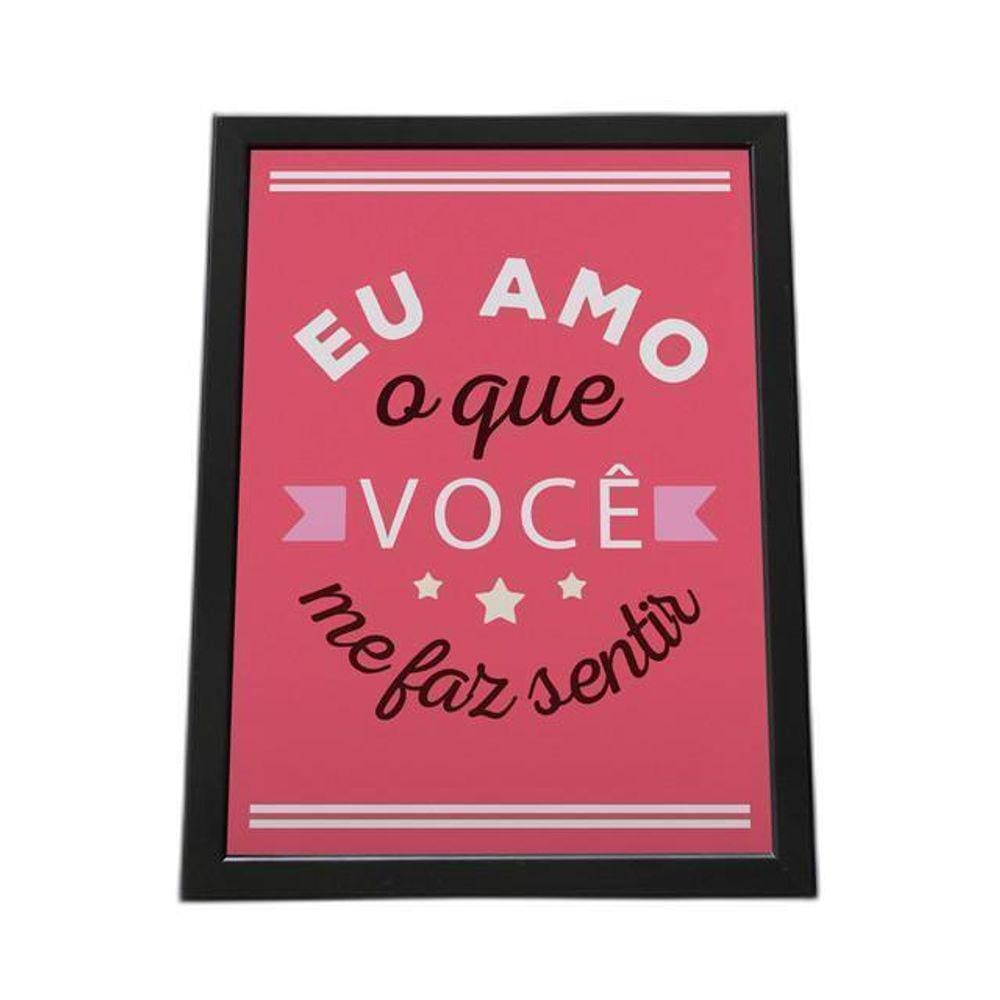 Quadro Com Moldura Eu Amo O Que Você Me Faz Sentir