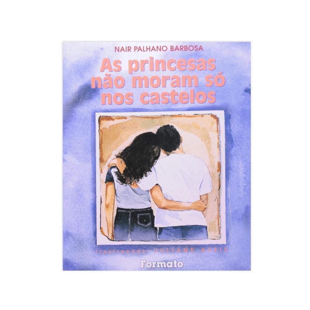 As Princesas Não Moram Só Nos Castelos - Editora Formato