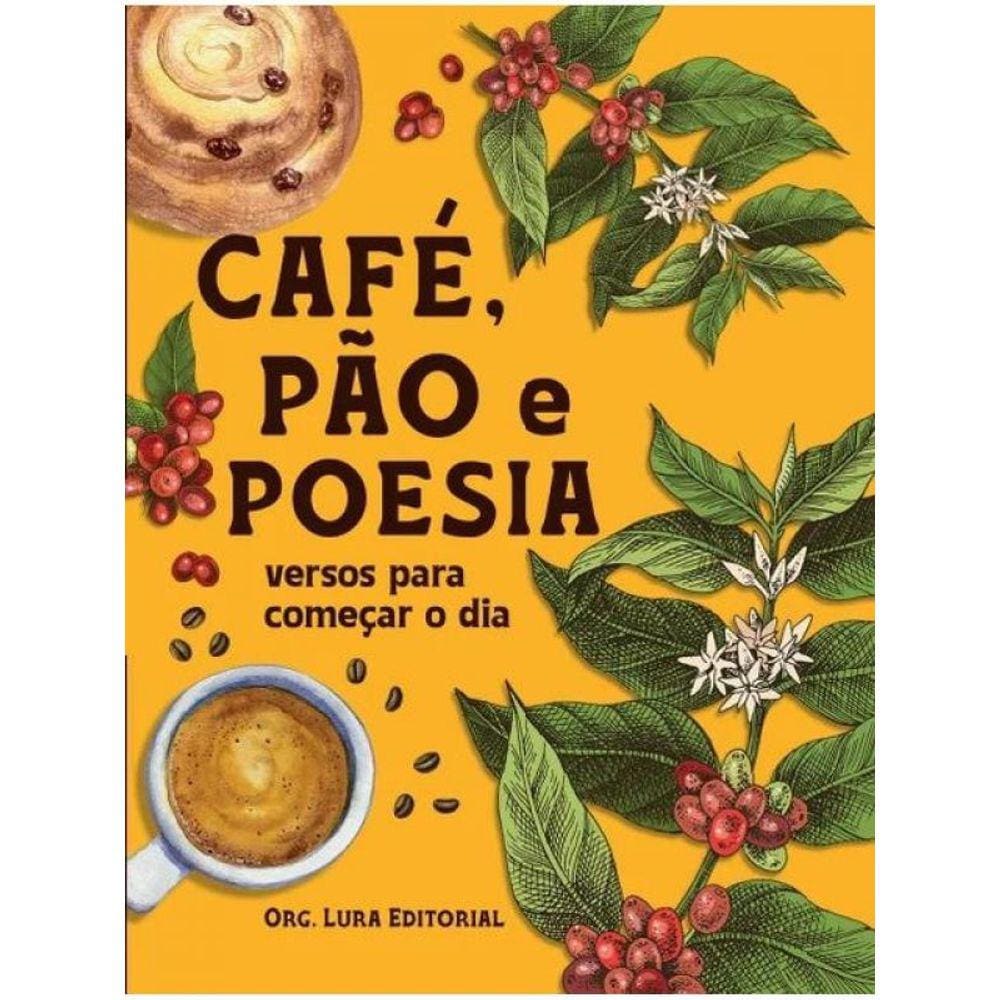 Café, Pão E Poesia - Versos Para Começar O Dia