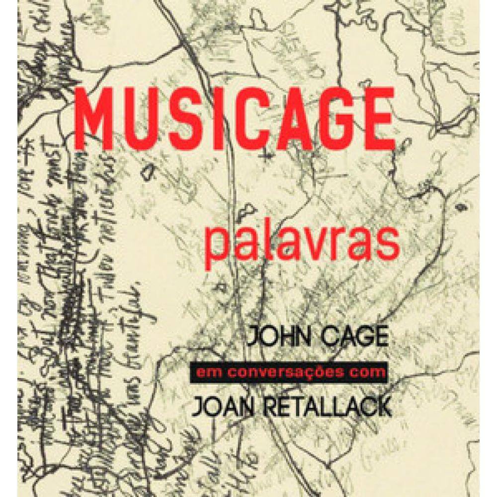 Musicage – Palavras: John Cage Em Conversações Com Joan Retallack