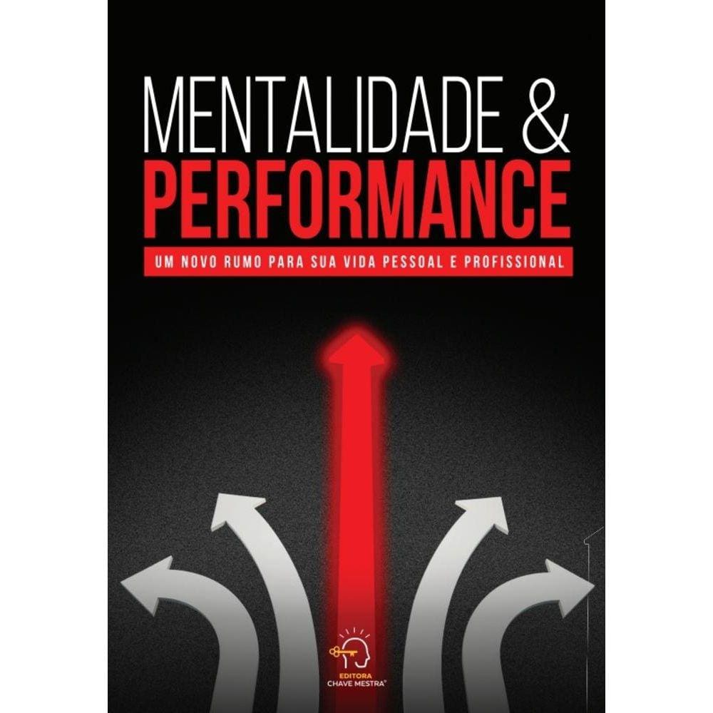 Mentalidade e Performance: Um novo rumo para sua vida pessoal e profissional