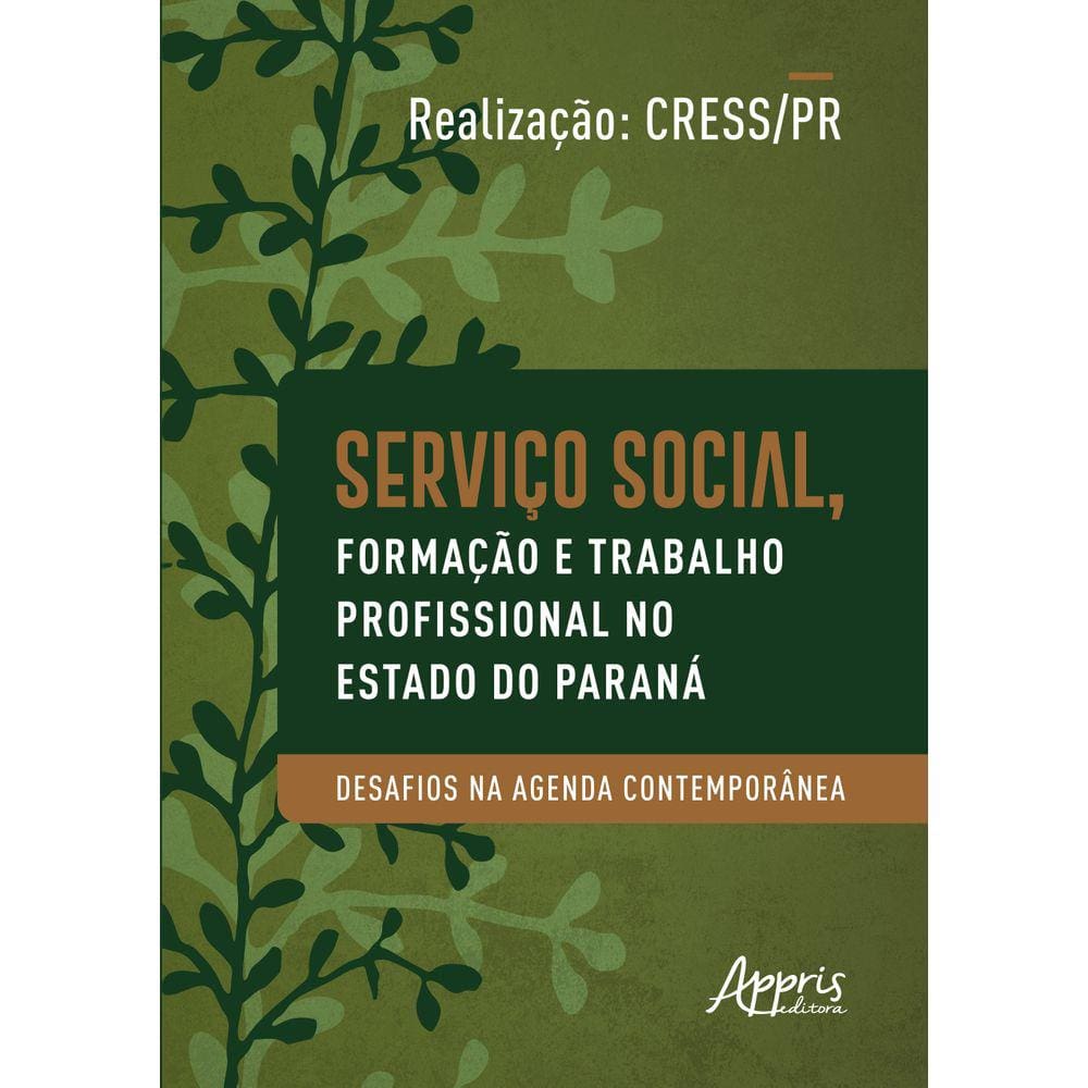 Serviço social, formação e trabalho profissional no estado do Paraná - Desafios na agenda contemporânea