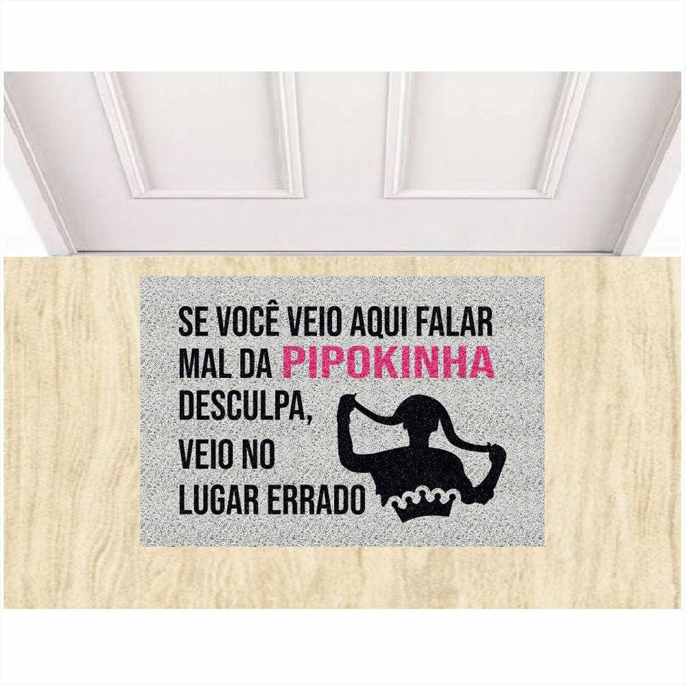 Tapete Capacho Se Você Veio Aqui Falar Mal da Mc Pipokinha.