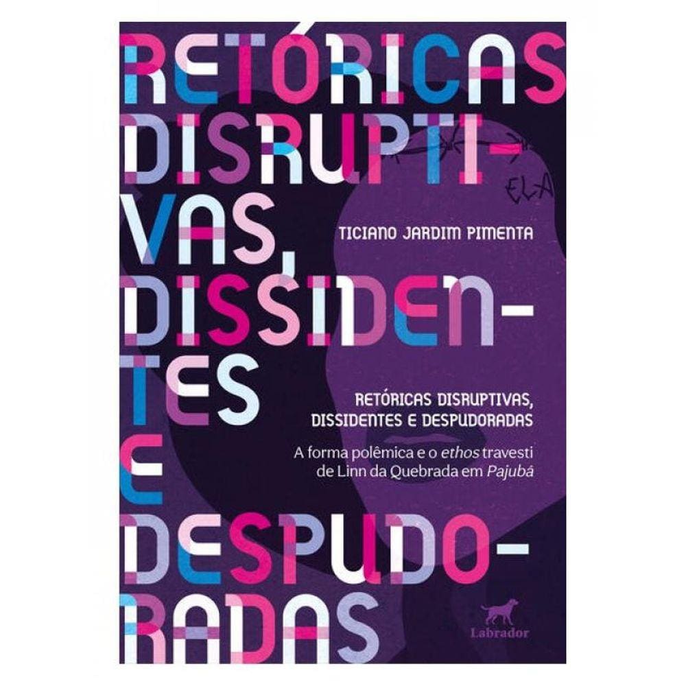 Retóricas Disruptivas, Dissidentes E Despudoradas