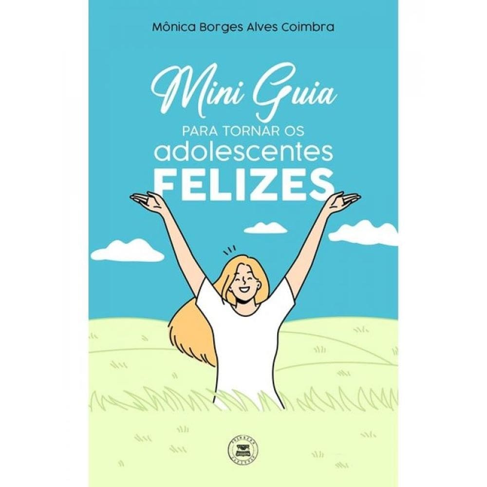 Mini Guia Para Tornar Os Adolescentes Felizes