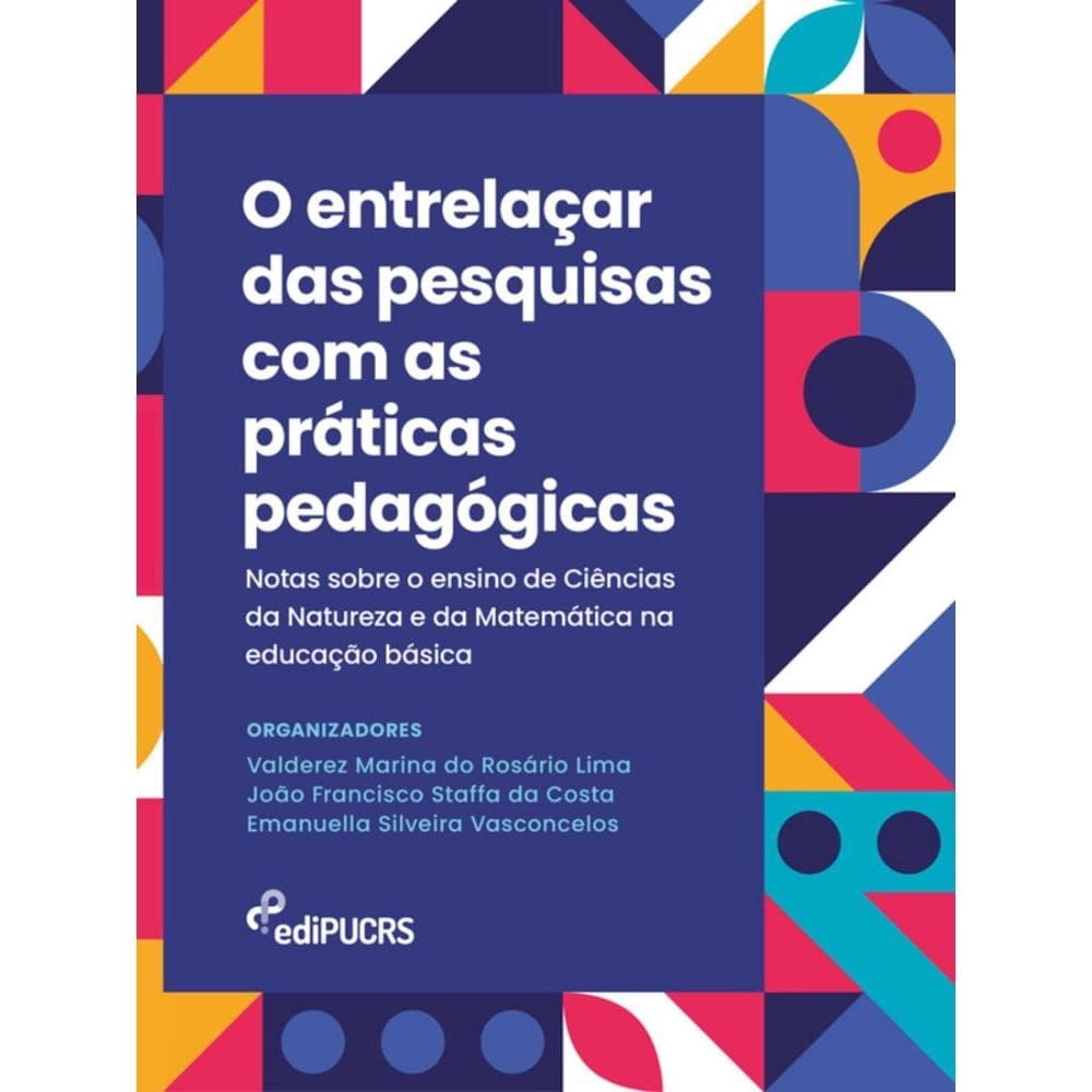 O entrelaçar das pesquisas com as práticas pedagógicas: Notas sobre o ensino de Ciências da Natureza e da Matemática na educação básica