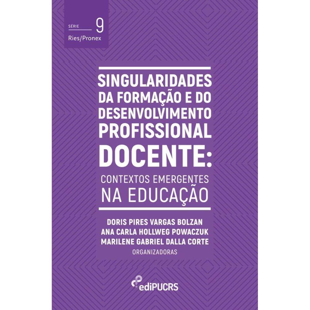 Singularidades da formação e do desenvolvimento profissional docente: contextos emergentes na educação