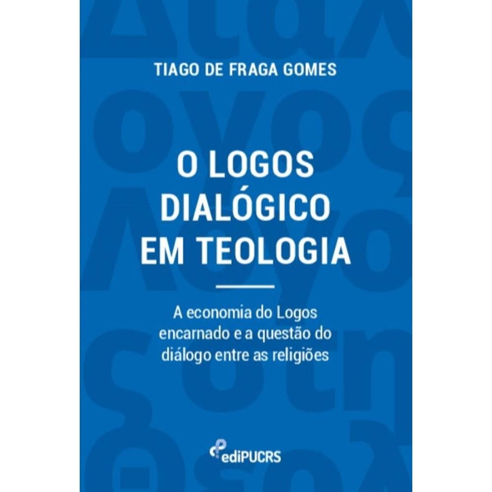 O logos dialógico em teologia: a economia do logos encarnado e a questão do diálogo entre as religiões
