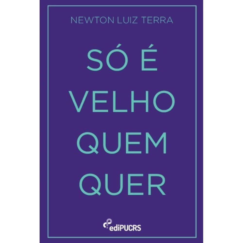 Só é velho quem quer